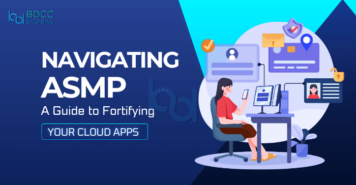 Securing Your Cloud App By Understanding ASPM and Its Benefits