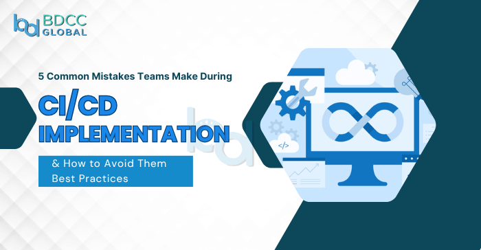 5 Common Mistakes Teams Make During CICD Implementation Featured img BDCC