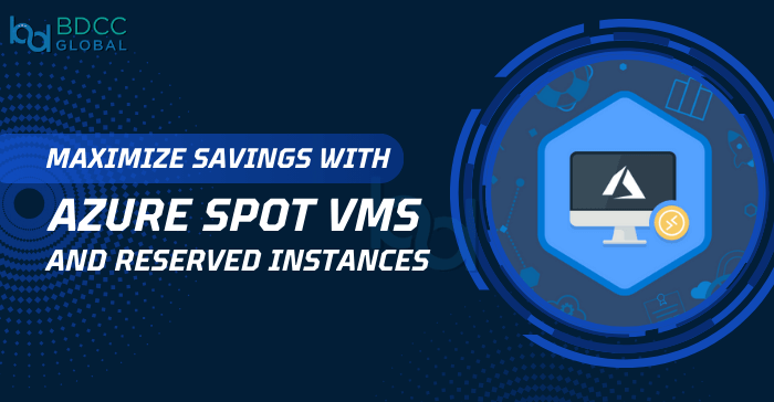 Optimizing Costs with Azure Reserved Instances and Spot VMs